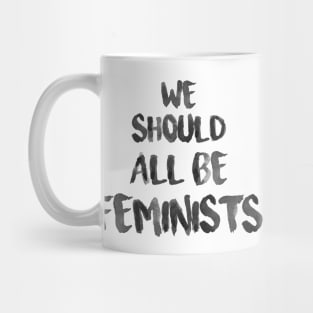 We should all be feminists Mug